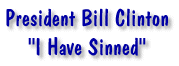 President Bill Clinton - I Have Sinned